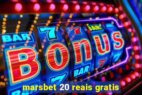 marsbet 20 reais gratis